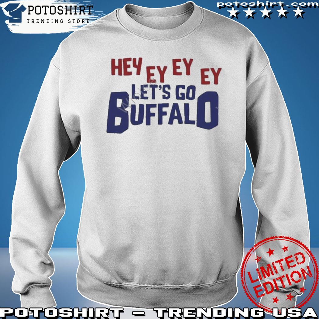 Official Buffalo Bills Hey Ey Ey Let's Go Bills Shirt, hoodie, tank top,  sweater and long sleeve t-shirt