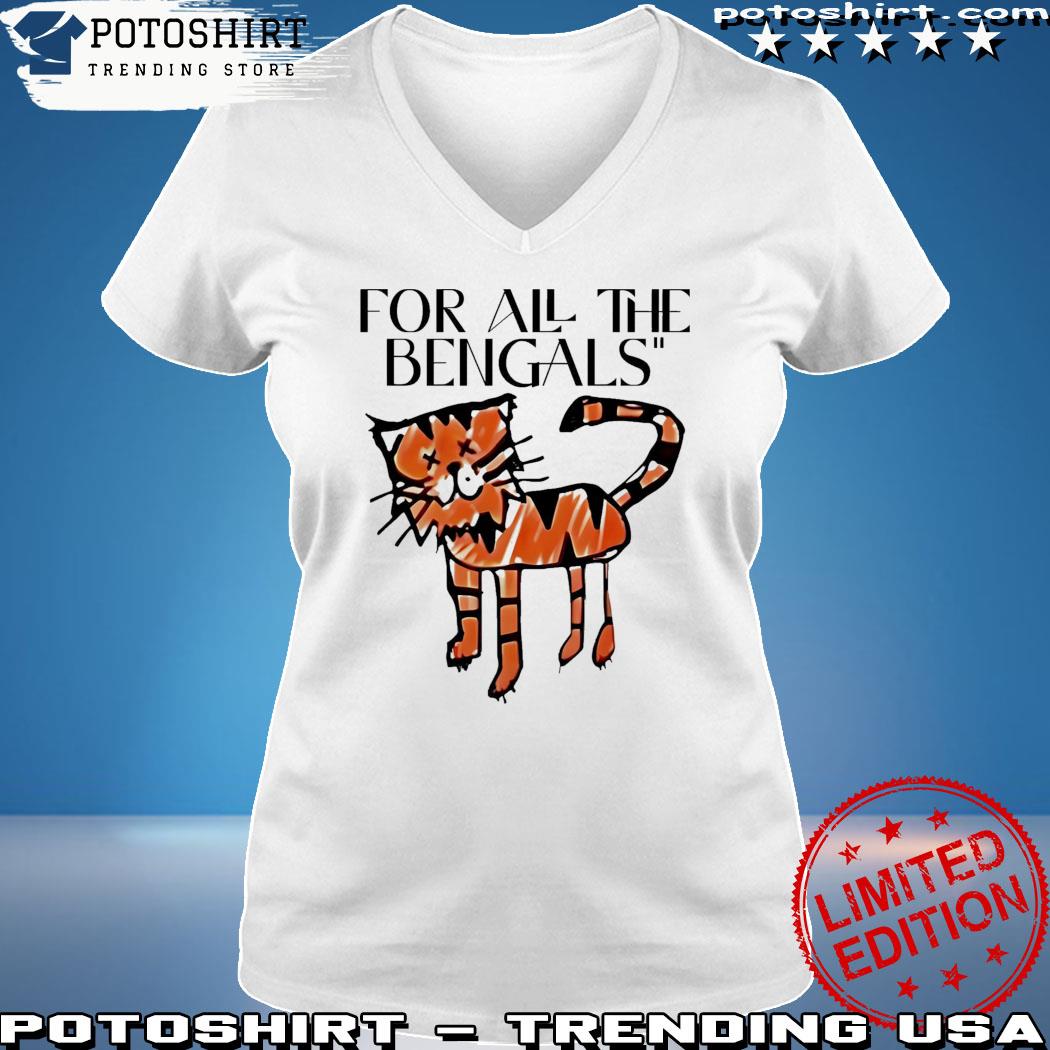 For All The Bengals Tiger T Shirt - Long Sleeve T Shirt, Sweatshirt,  Hoodie, T Shirt