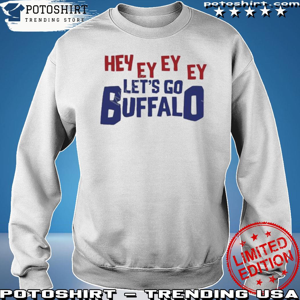 Buffalo Bills Hey Ey Ey Let's Go Bills shirt, hoodie, sweater, long sleeve  and tank top