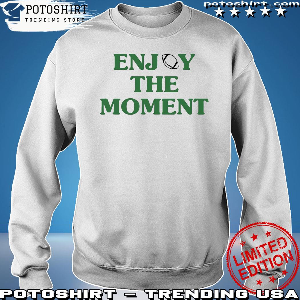 Jason Kelce Enjoy The Moment Shirt