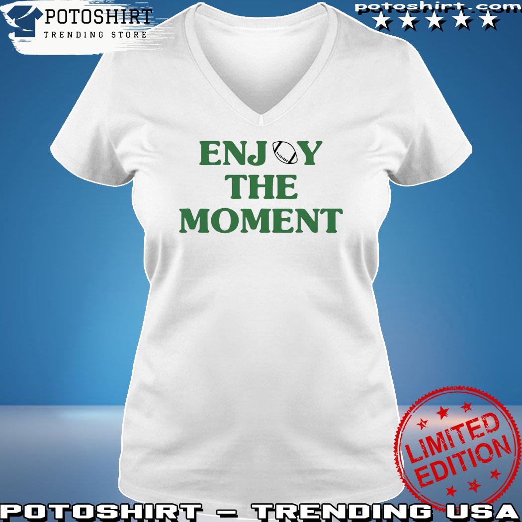 Jason Kelce Enjoy The Moment Shirt