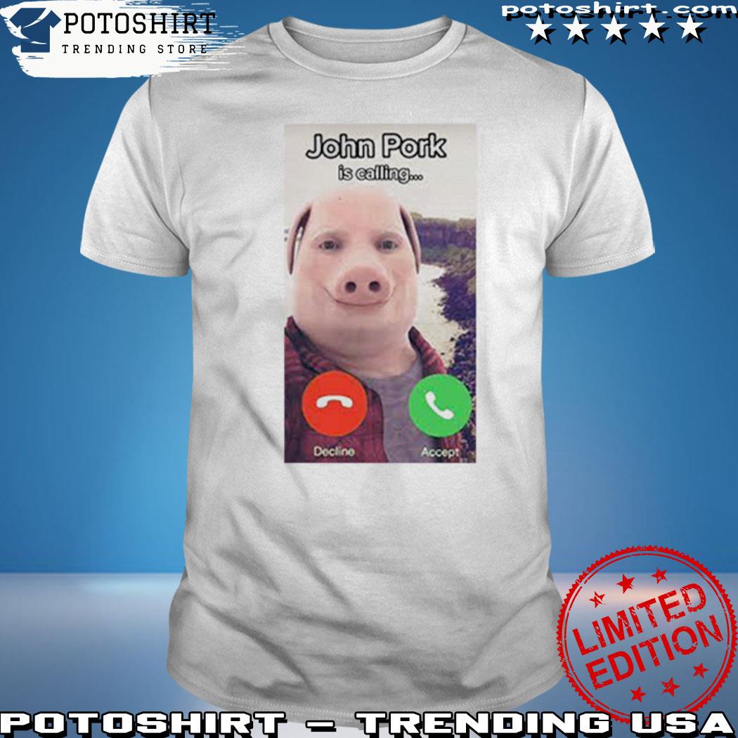 Potoshirt LLC on X: John Pork Is Calling Meme shirt    / X