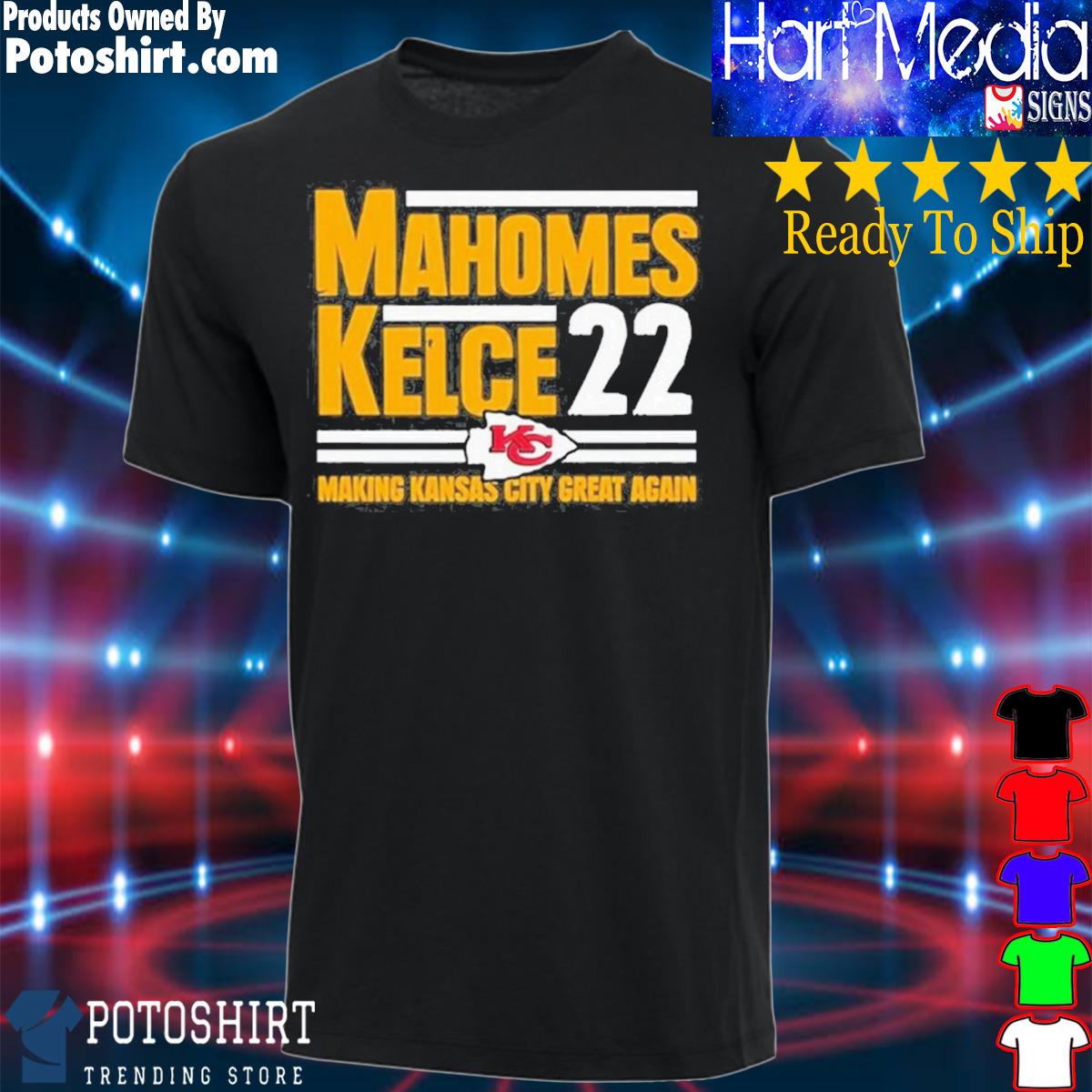 Mahomes Kelce 22 Making Kansas City Great Again Shirt