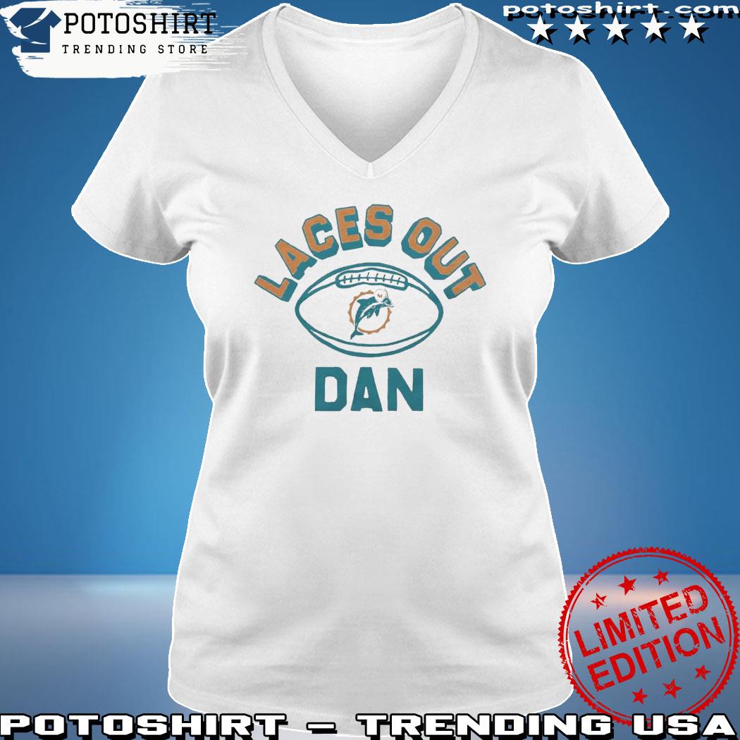 Official miami Dolphins Laces Out Dan T-shirt, hoodie, sweater