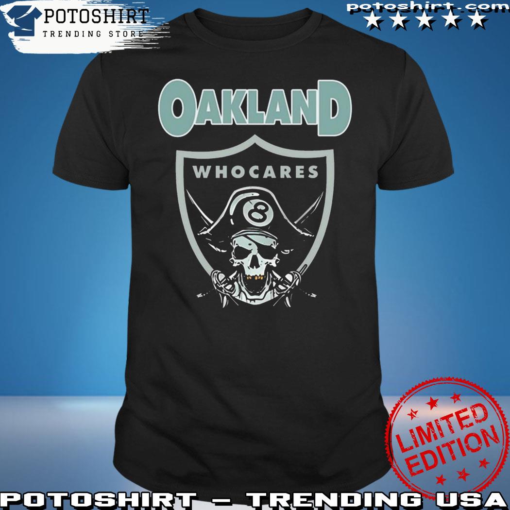 Oakland Who Cares 8 Raiders Skull t-shirt, hoodie, sweater, long sleeve and  tank top