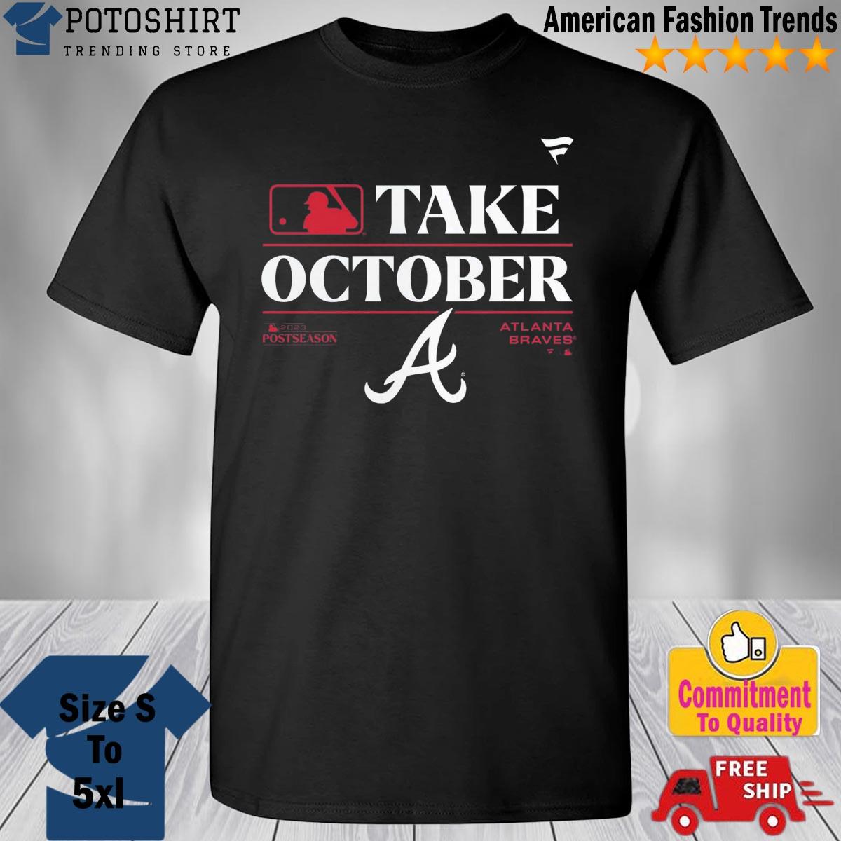 Official atlanta Braves Take October 2023 Postseason Locker Room T-Shirt,  hoodie, sweater, long sleeve and tank top