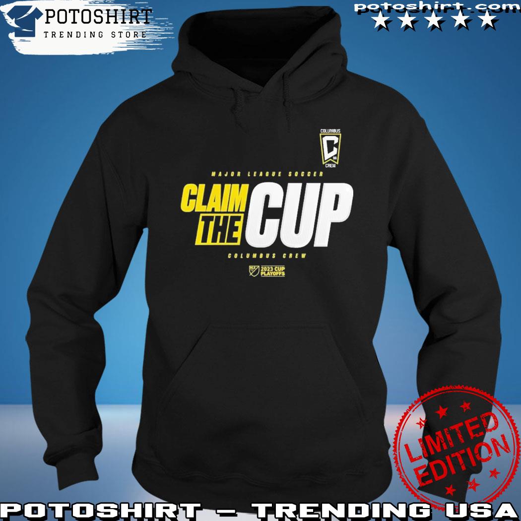 Columbus Crew 2023 Mls Cup Major League Soccer Claim The Cup Official Shirt,  hoodie, longsleeve, sweater