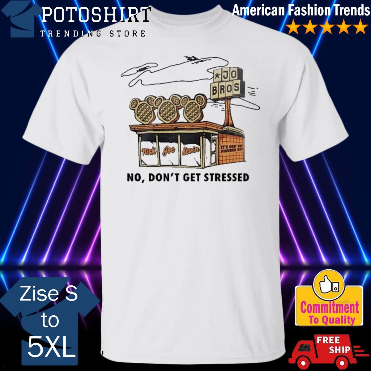 Official jo Bros nick Joe kevin it's gon get figured out no don't get stressed shirt