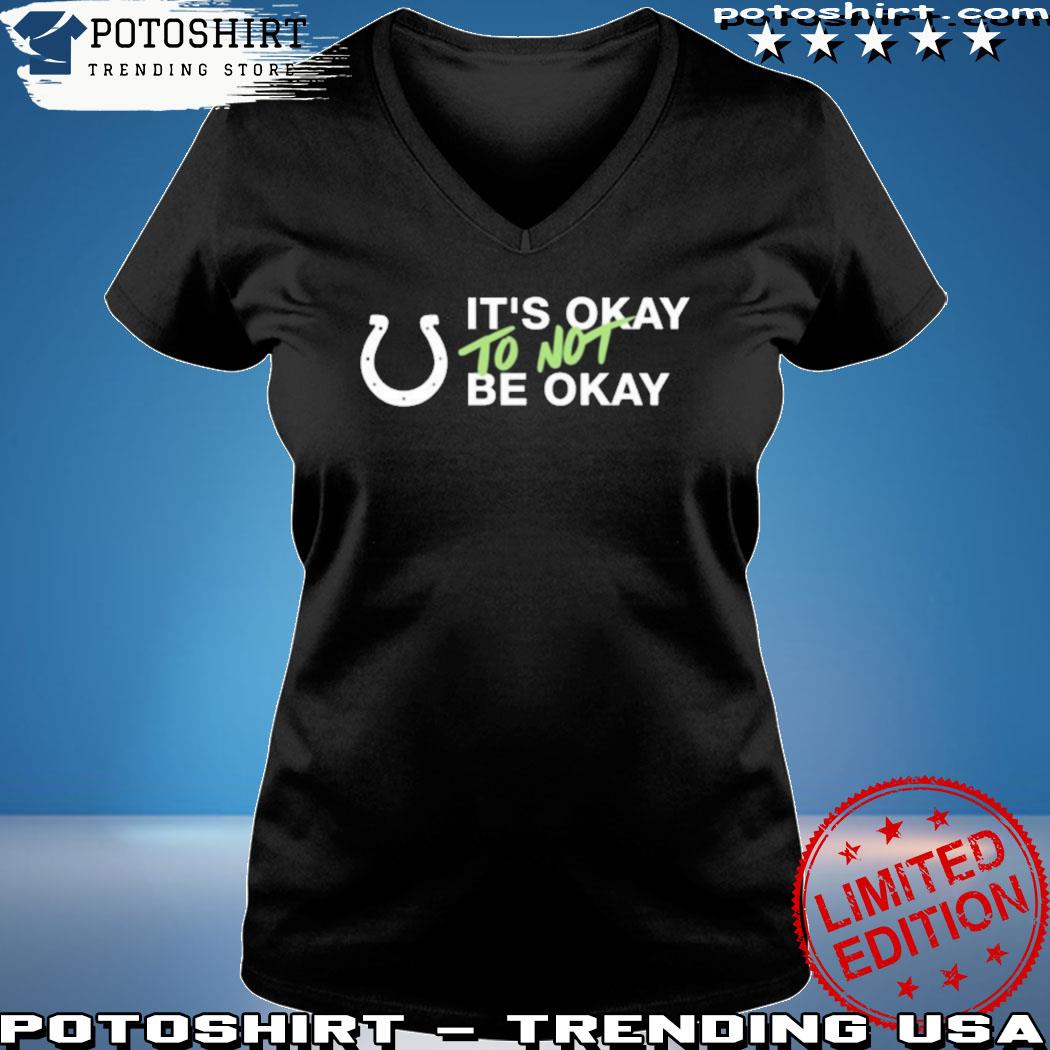 It's not okay to not be okay kicking the stigma september 19 colts rams  game shirt, hoodie, sweater and long sleeve