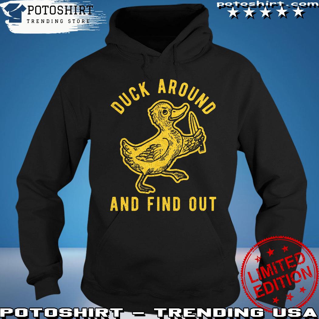 Official mens Duck Around And Find Out Ts hoodie