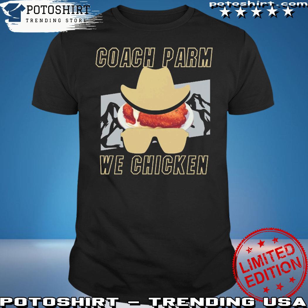 Official parody Colorado Buffaloes Coach Parm We Chicken Shirt SKO Prime CU Football Coach Sanders Prime Time Shirt