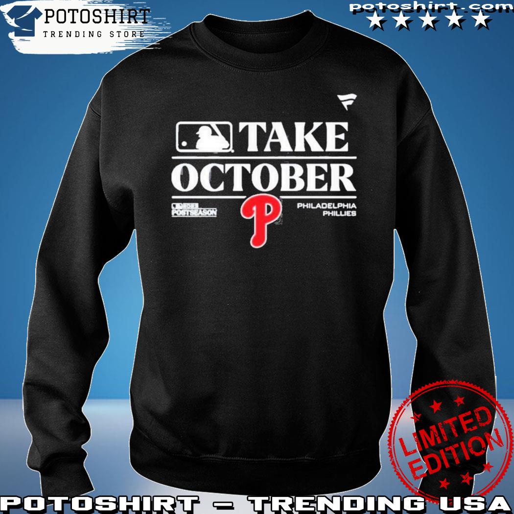 Official Phillies Take October Shirt, hoodie, sweater, long sleeve