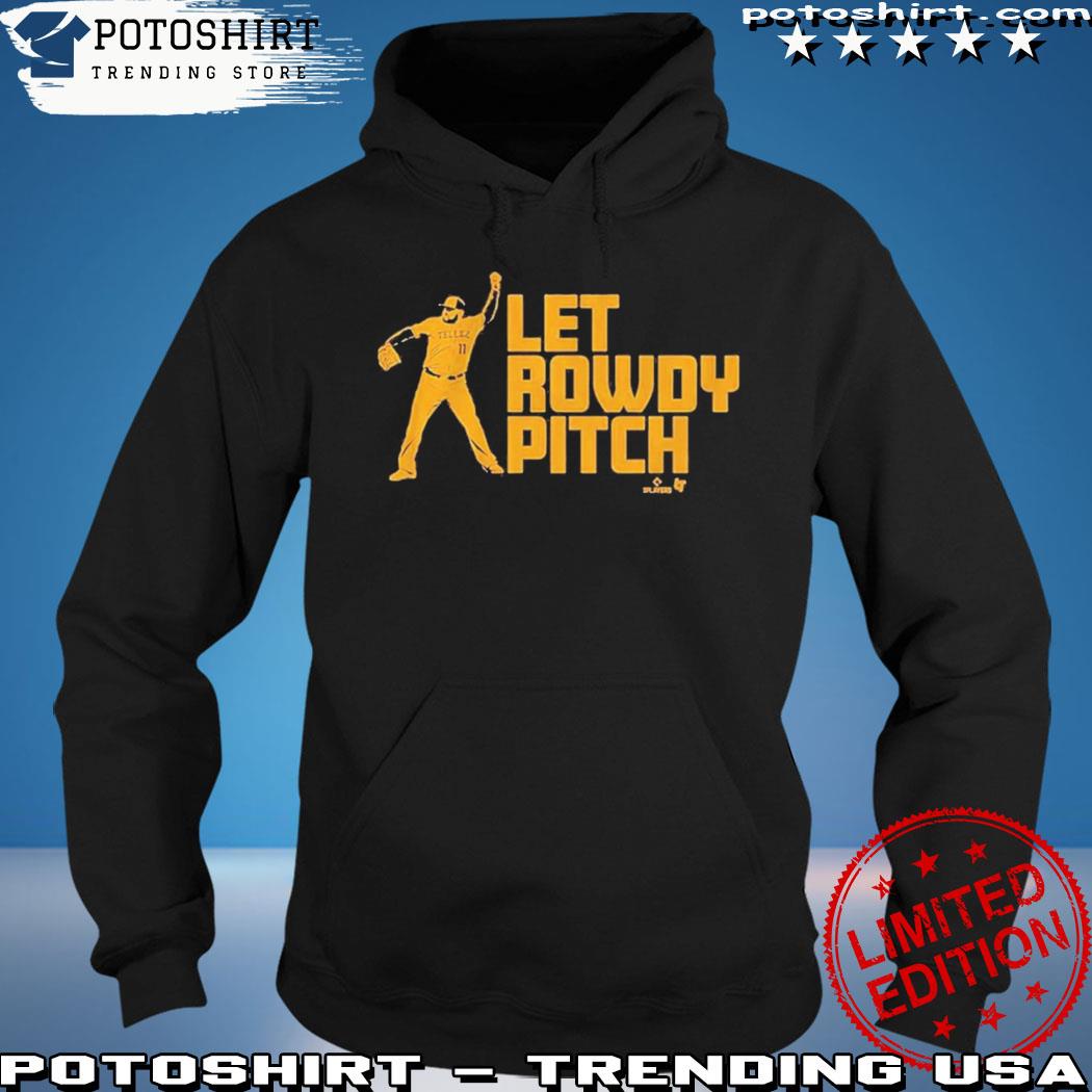 Rowdy Tellez Let Rowdy Pitch Shirt, hoodie, longsleeve, sweater