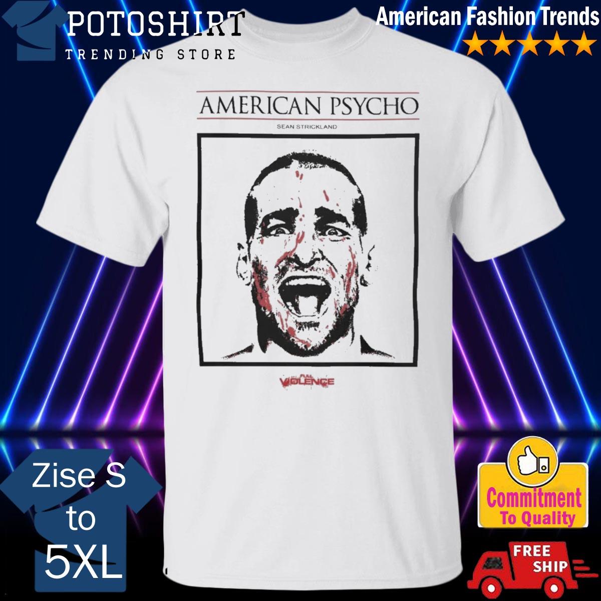 Official sean Strickland Shirt Fullviolence American Psycho Sean Strickland Shirt Sean Strickland T Shirt UFC Fighter Shirt