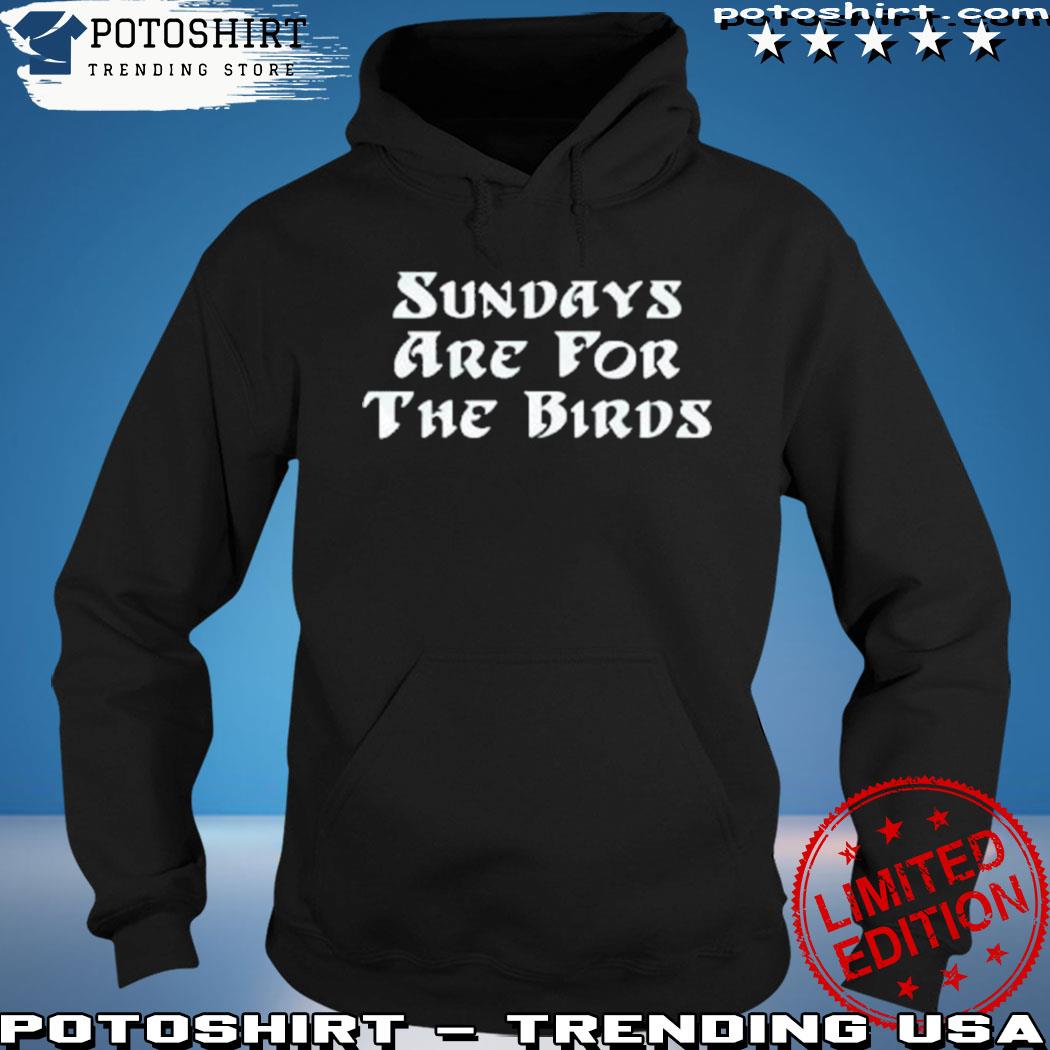 Sundays Are For The Birds Philadelphia Eagles Shirt, Trending Unisex Hoodie  Crewneck