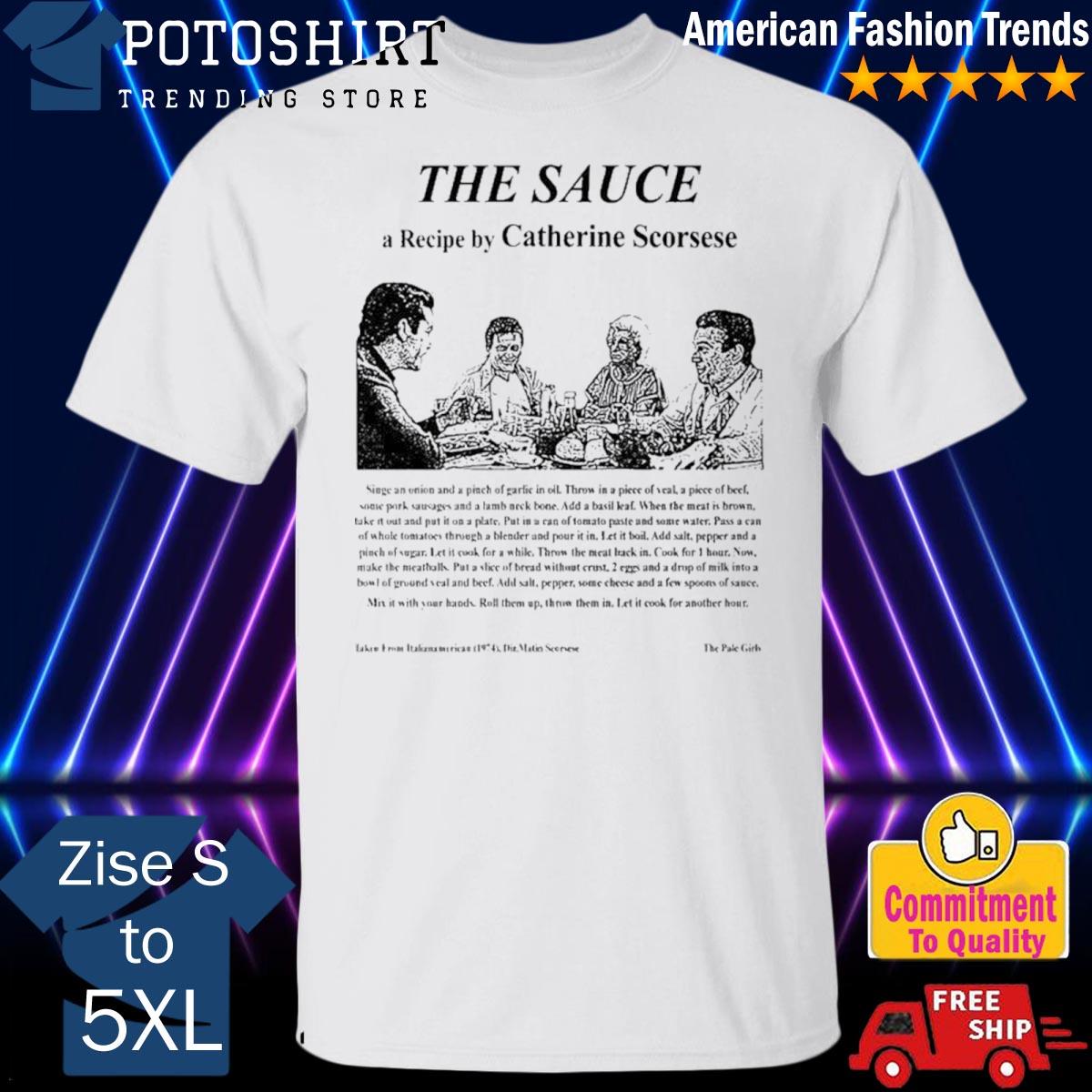 Official the sauce a recipe by catherine scorsese shirt