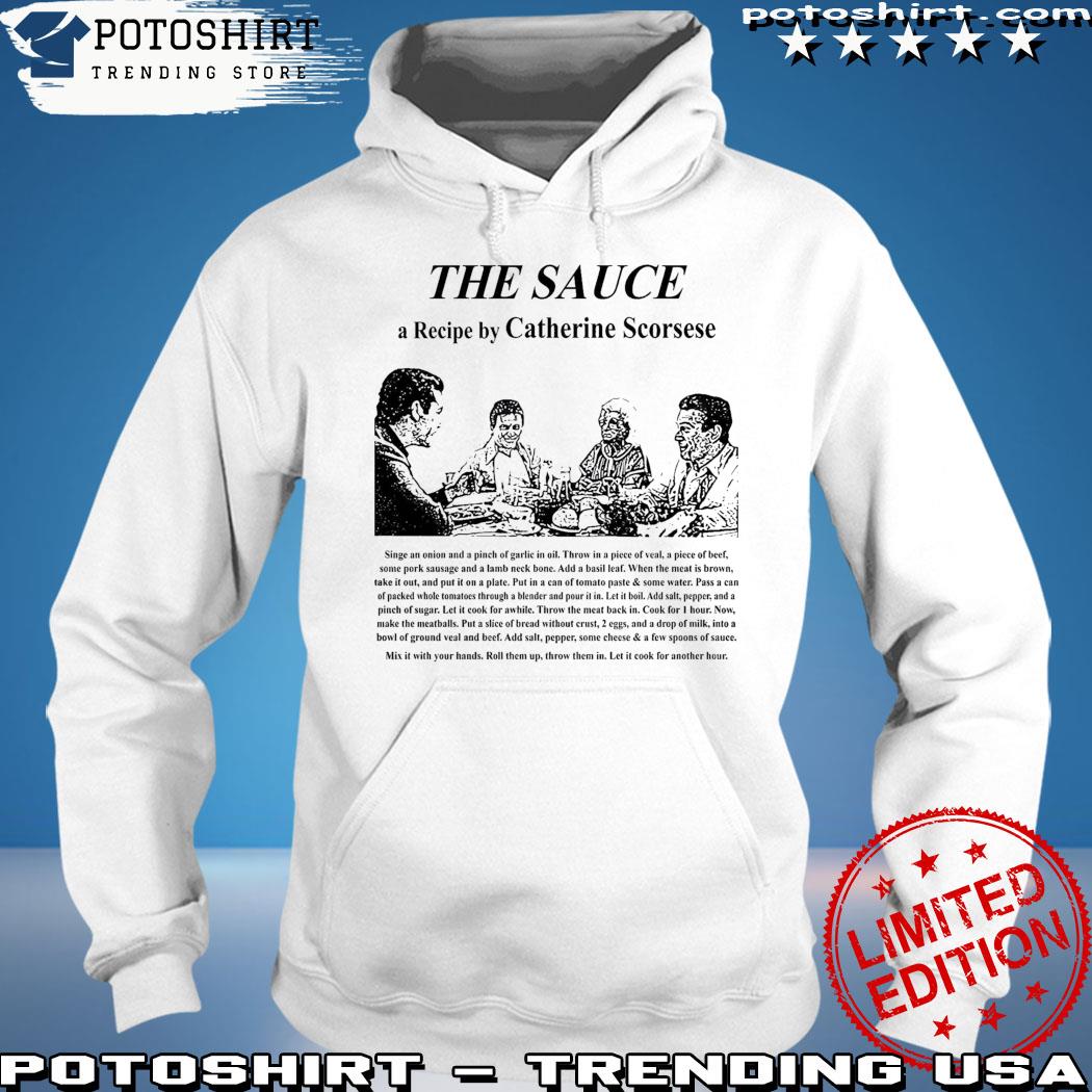 Official the sauce a recipe by catherine scorsese s hoodie