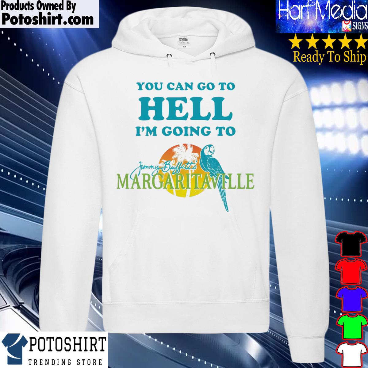 Official you Can Go To Hell I’m Going To Margaritaville Shirt hoodie