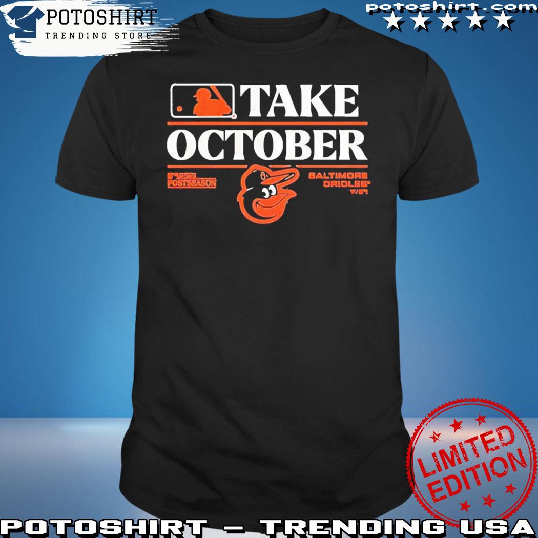 Baltimore Orioles Take October Playoffs 2023 Shirt