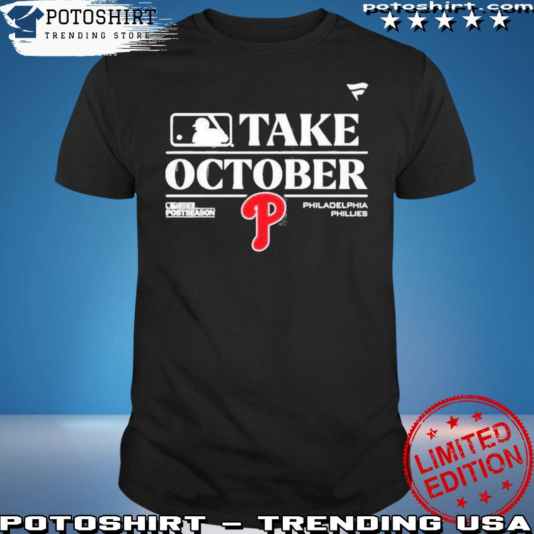 Philadelphia Phillies Take October Playoffs Postseason 2023 Shirt, hoodie,  sweater, long sleeve and tank top