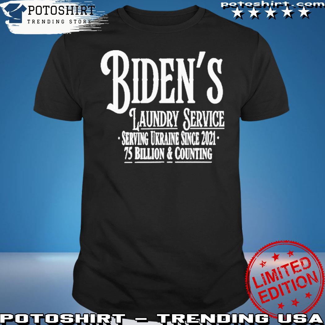 Reckless Patriot Gear Biden's Laundry Service Serving Ukraine Since 2021 75  Billion And Counting shirt, hoodie, sweater, long sleeve and tank top