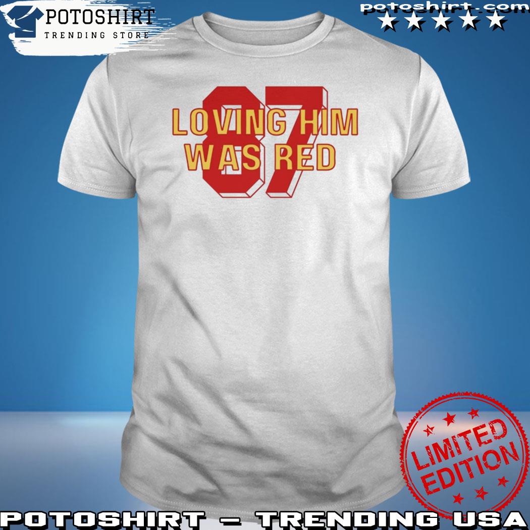 Swiftie Loving Him Was Red Shirt Kansas City Chiefs Shirt - Bluecat