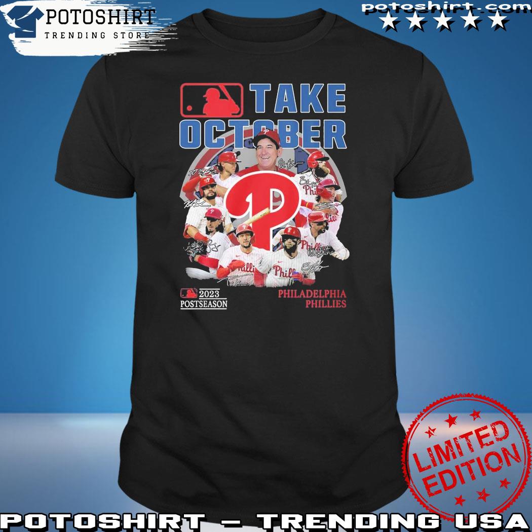 Take October 2023 Postseason Philadelphia Phillies T-Shirt, hoodie