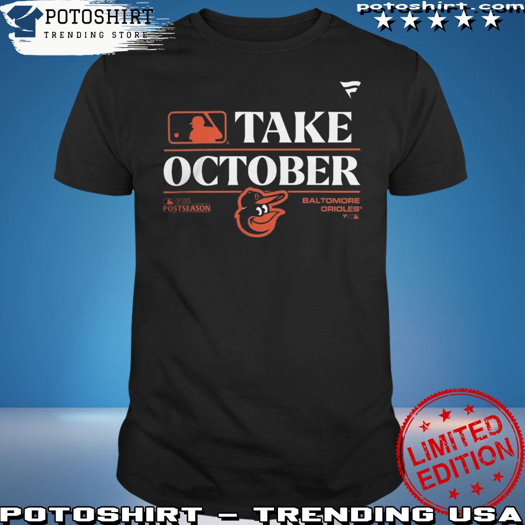 Take October Orioles Shirt 2023 Baltimore Orioles Take October