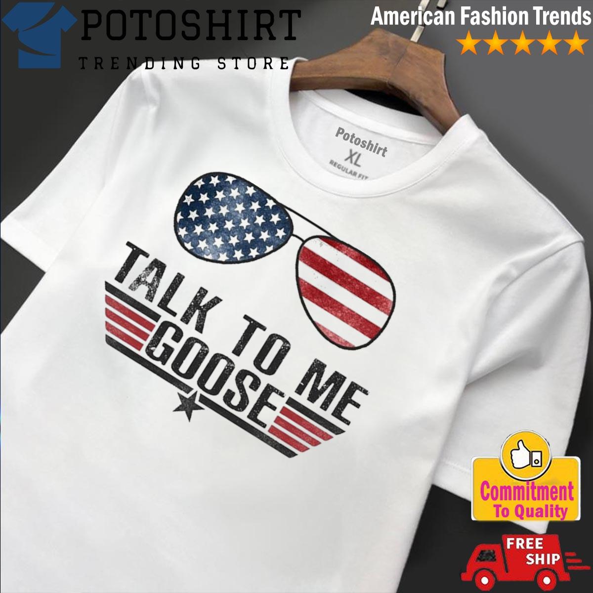 Talk To Me Goose Shirt Best Top Gun Shirt, hoodie, sweater, long sleeve and  tank top