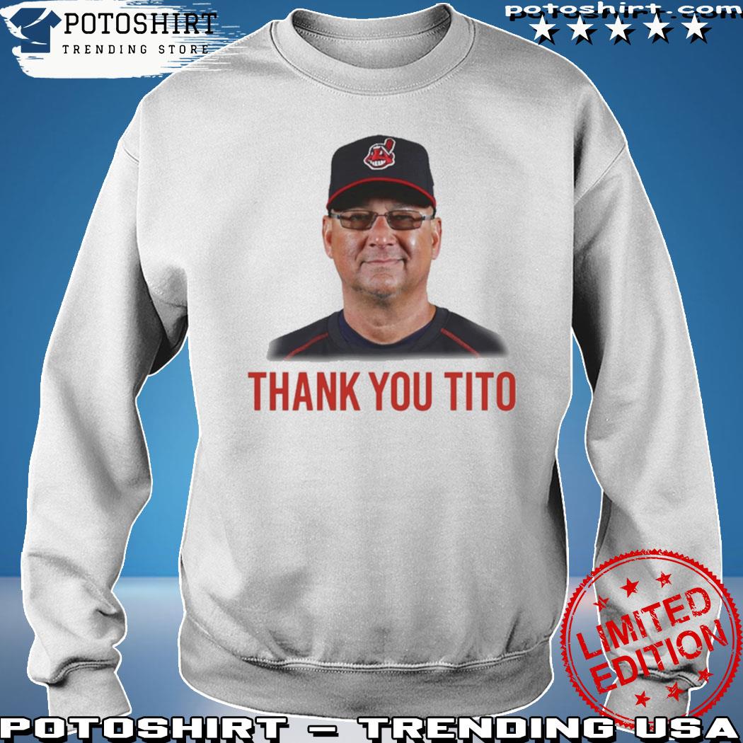 Tito's Legacy Cleveland Indians T-shirt Thanking Terry Francona T-shirt,  hoodie, sweater, long sleeve and tank top