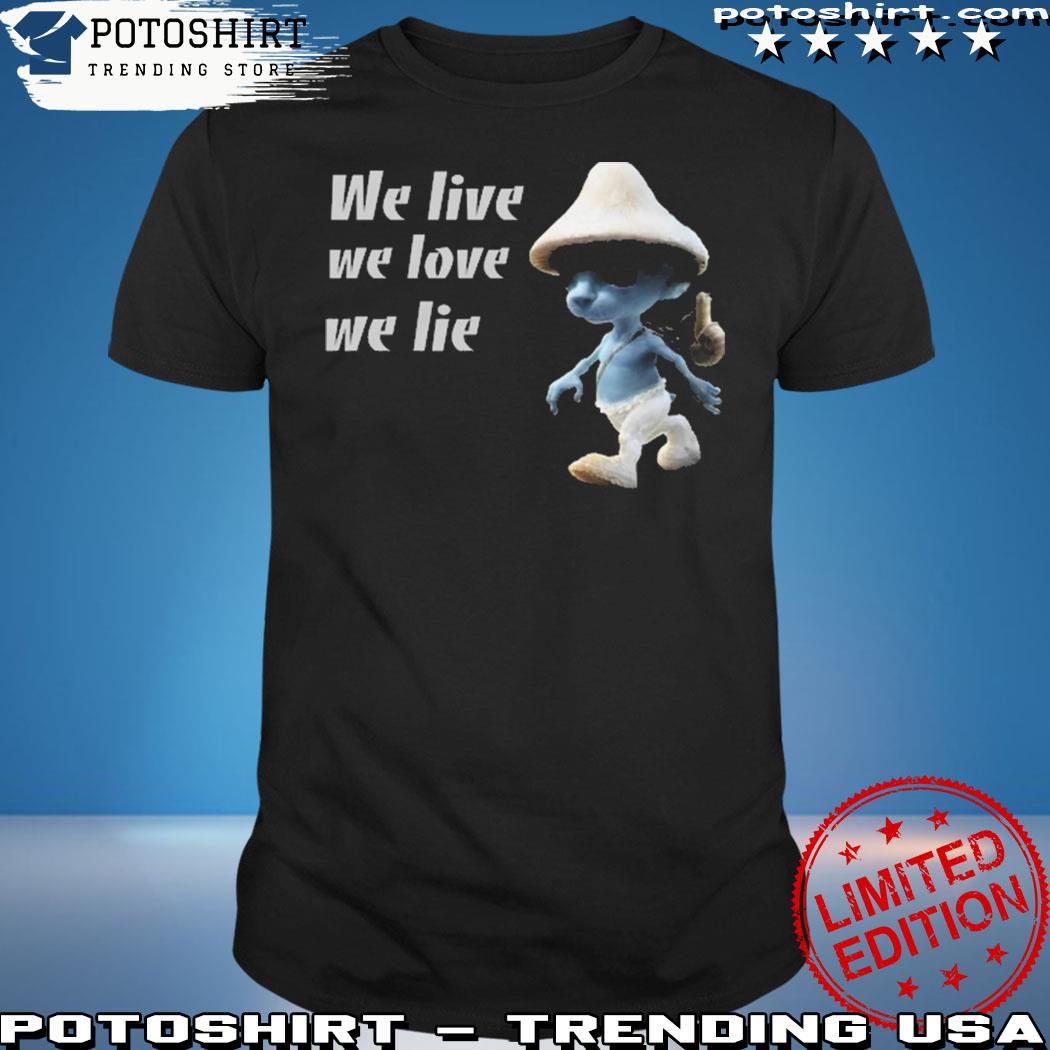 Smurf Cat We Live We Love We Lie T-Shirt