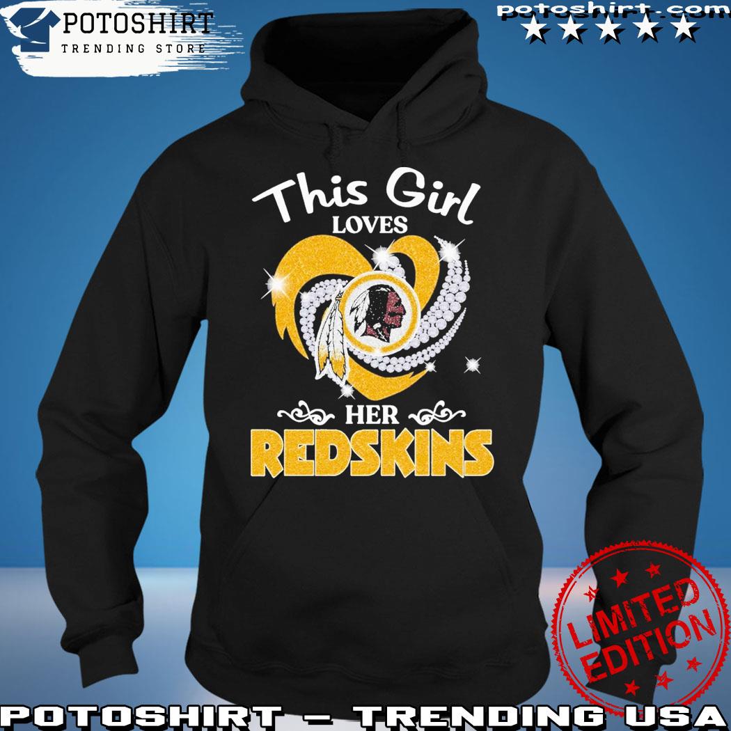 This Girl Love Her Washington Redskins T-Shirt, hoodie, sweater, long  sleeve and tank top