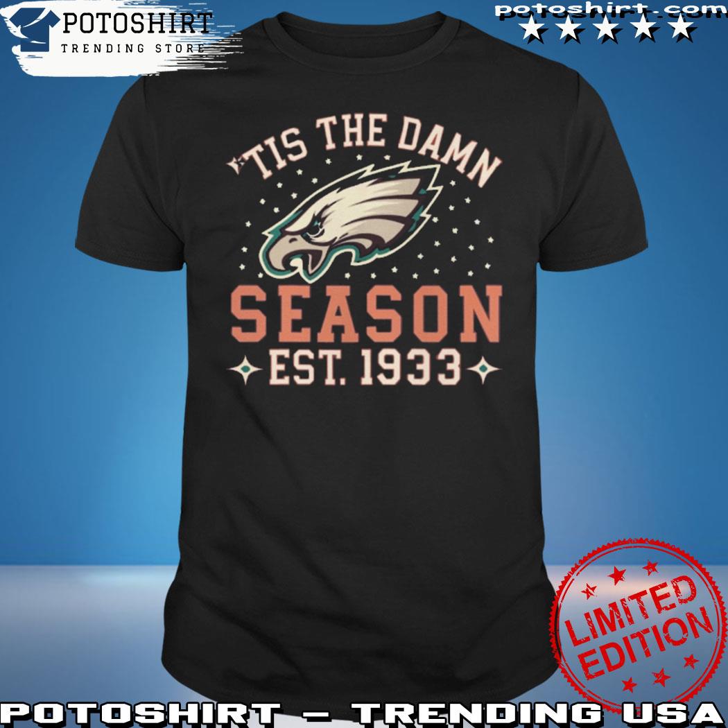 Tis The Damn Season Philadelphia Eagles Football shirt, hoodie, sweater,  long sleeve and tank top