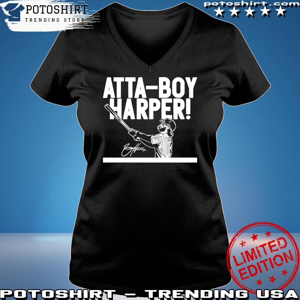 Atta-Boy Bryce Harper Shirt, hoodie, sweater, long sleeve and tank top