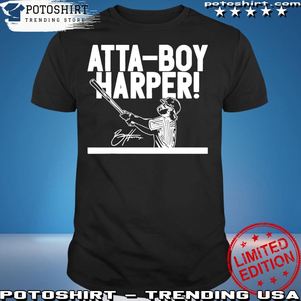 Bryce Harper Atta Boy Harper shirt, hoodie, sweater, long sleeve