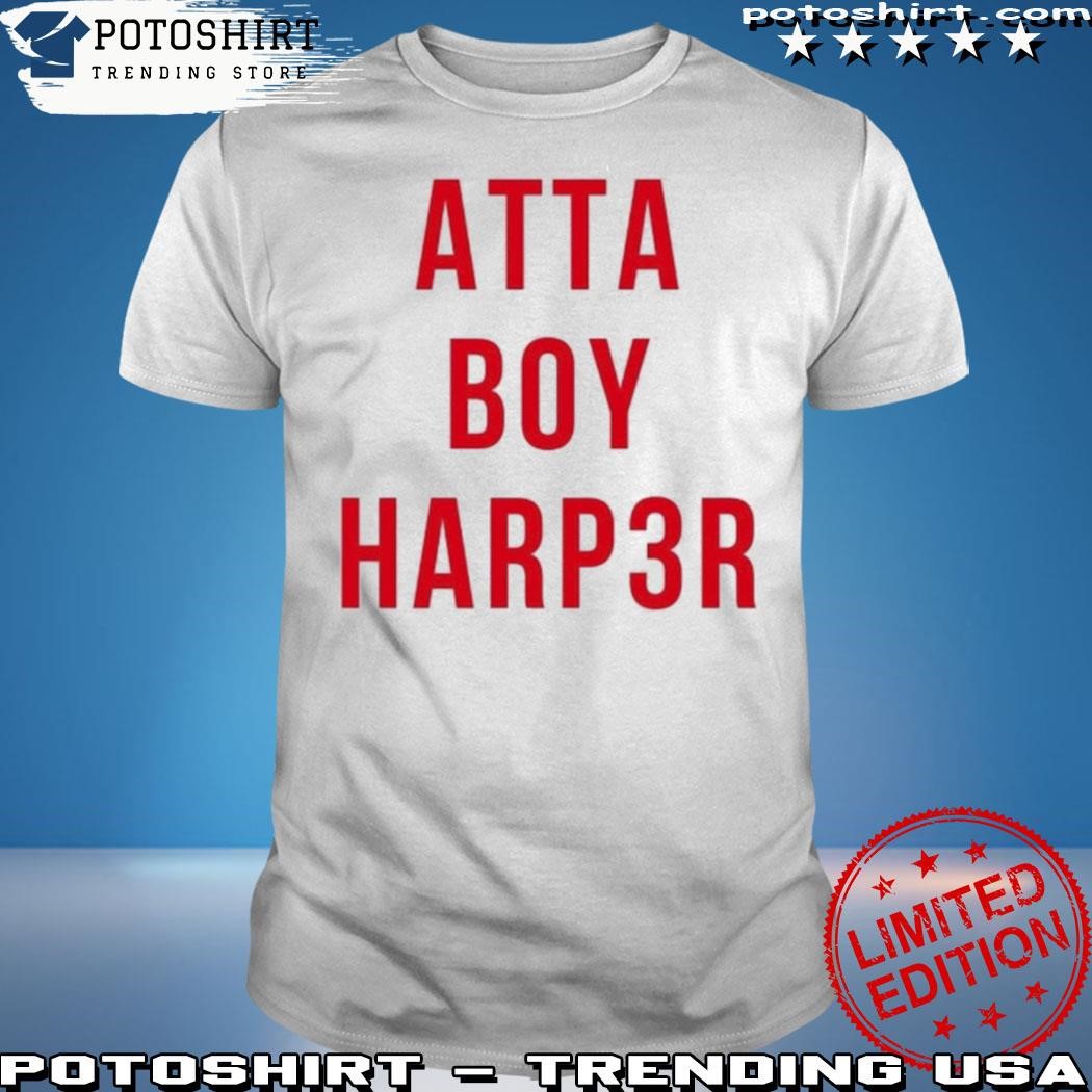 Atta Boy Harper Shirt Phillies Harper Atta-Boy Shirt Bryce Harper