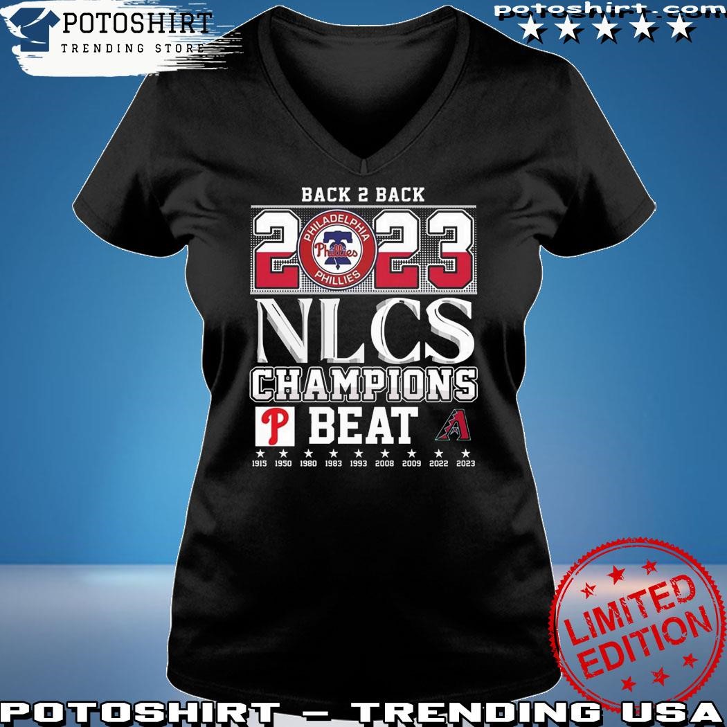 Back 2 Back 2023 Nlcs Champions Philadelphia Phillies Beat Arizona  Diamondbacks T-Shirt - Teechicoutlet