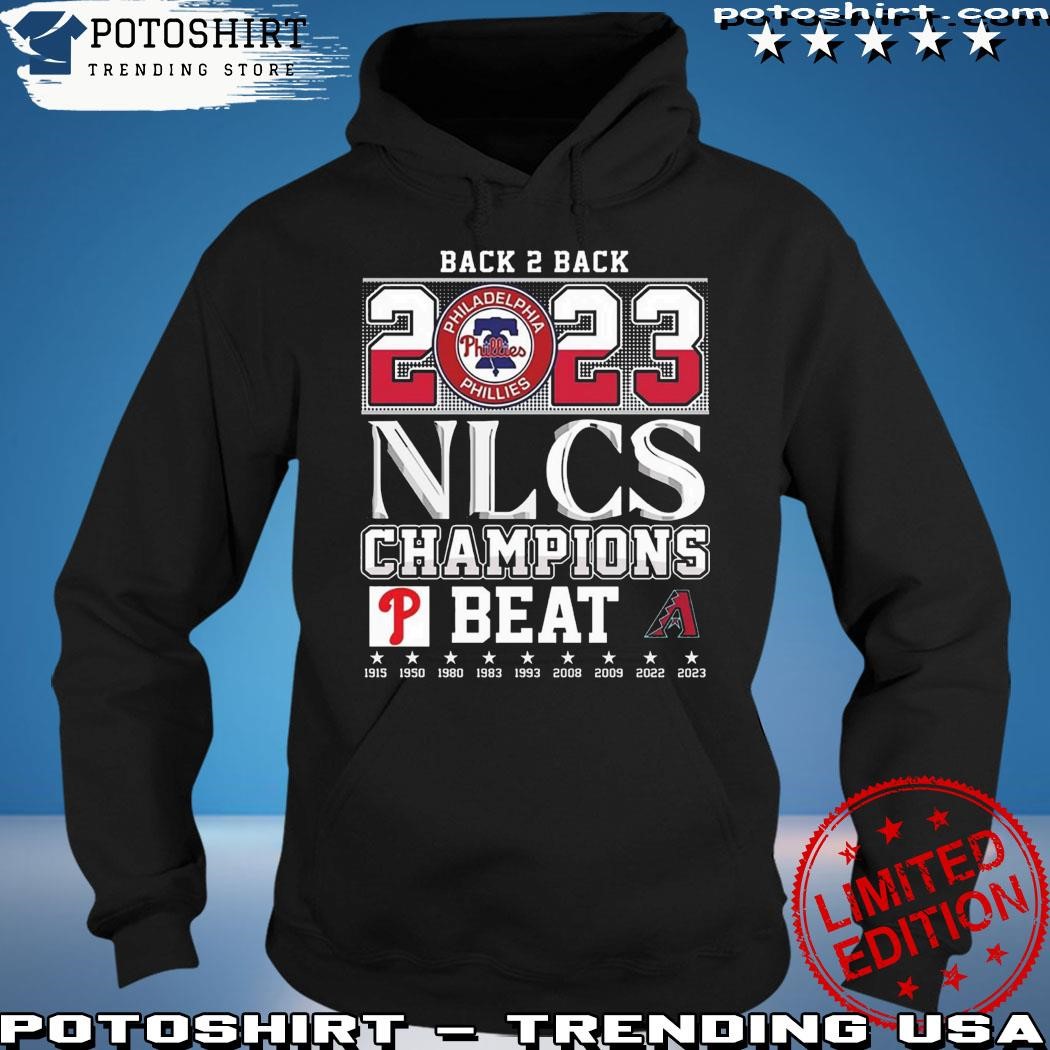 Original Back 2 Back 2023 NLCS Champions Philadelphia Phillies Beat Arizona  Diamondbacks T-Shirt, hoodie, sweater, long sleeve and tank top