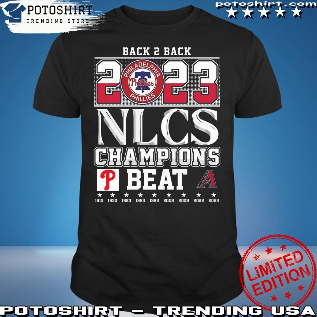 Back 2 Back 2023 Nlcs Champions Philadelphia Phillies Beat Arizona  Diamondbacks T-Shirt - Teechicoutlet