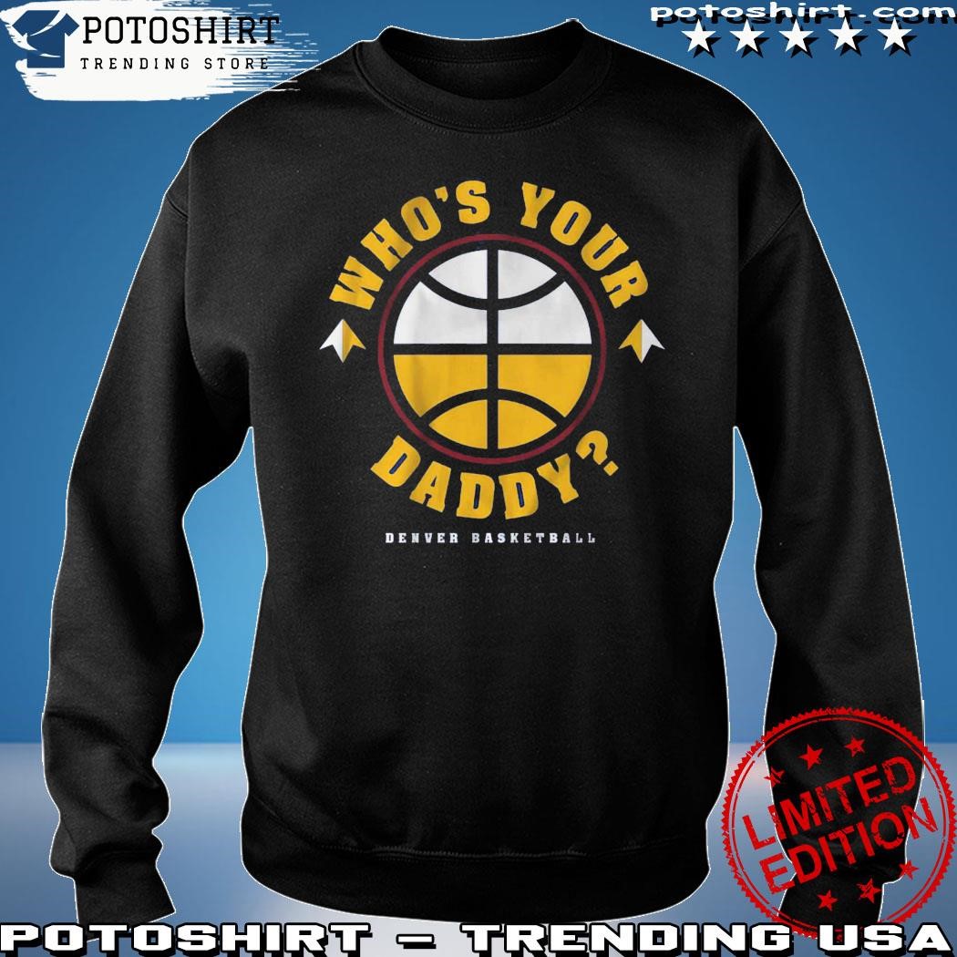 Who's your daddy? T Shirts, Hoodies, Sweatshirts & Merch