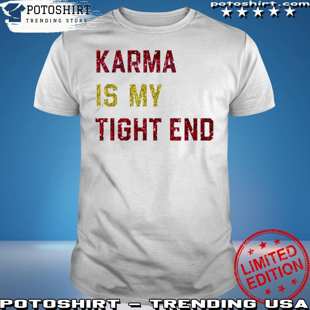 Glitter Karma Is My Tight End Shirt Karma Is My Tight End T-Shirt Dicks  Sporting Goods, hoodie, sweater, long sleeve and tank top