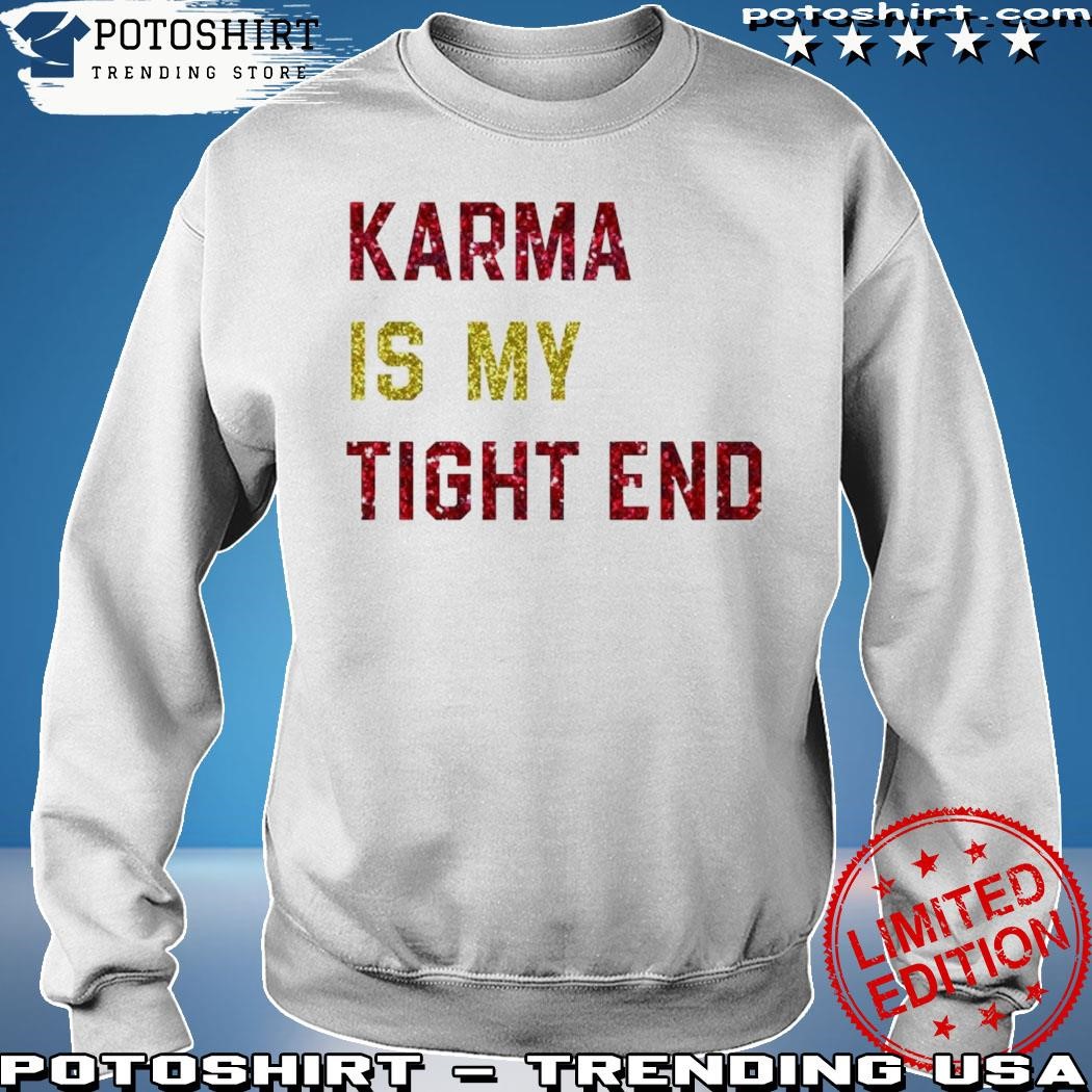 Glitter Karma Is My Tight End Shirt Karma Is My Tight End T-Shirt Dicks  Sporting Goods, hoodie, sweater, long sleeve and tank top