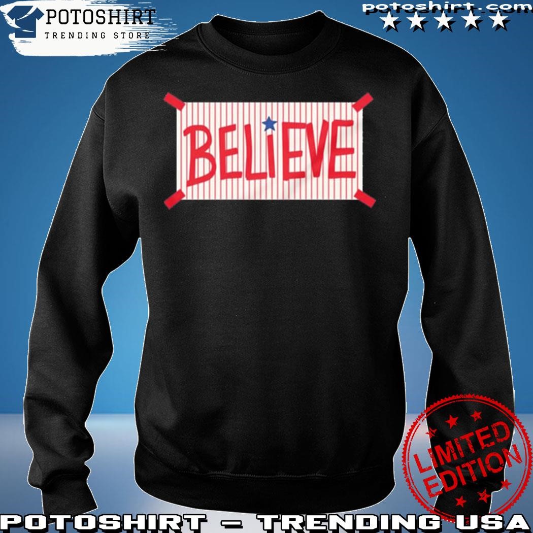 Believe philadelphia phillies shirt, hoodie, sweatshirt for men and women