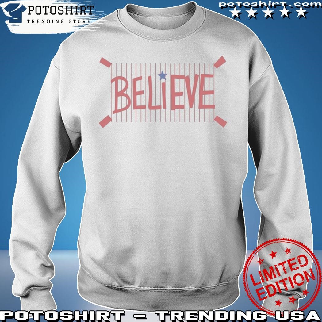 Phillies Believe Shirt Phillies Believe Shirt Long Sleeve Crewneck