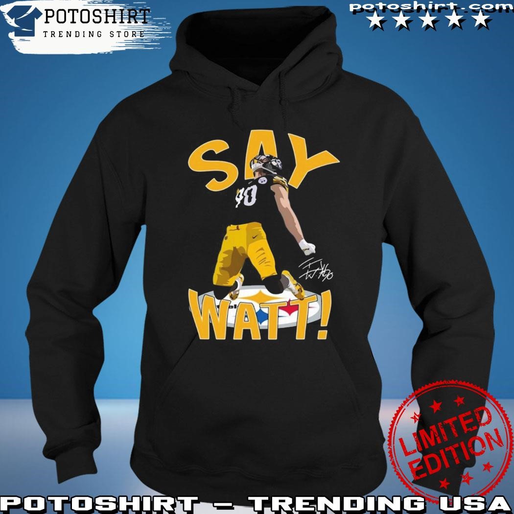 Pittsburgh Steelers T.J. Watt 90 Say Watt logo 2022 T-shirt, hoodie,  sweater, long sleeve and tank top