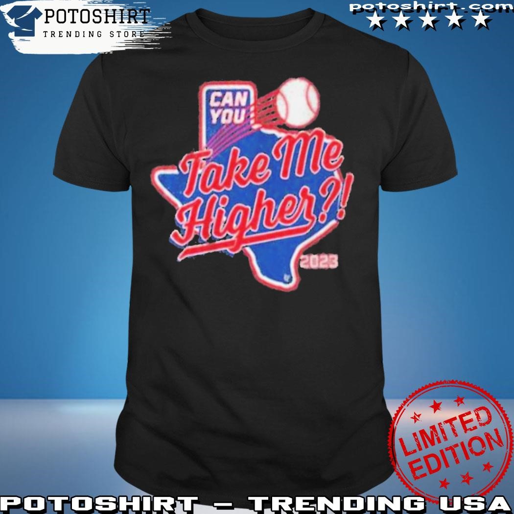 Texas Rangers Can You Take Me Higher 2023 Shirt - ColorfulTeesOutlet