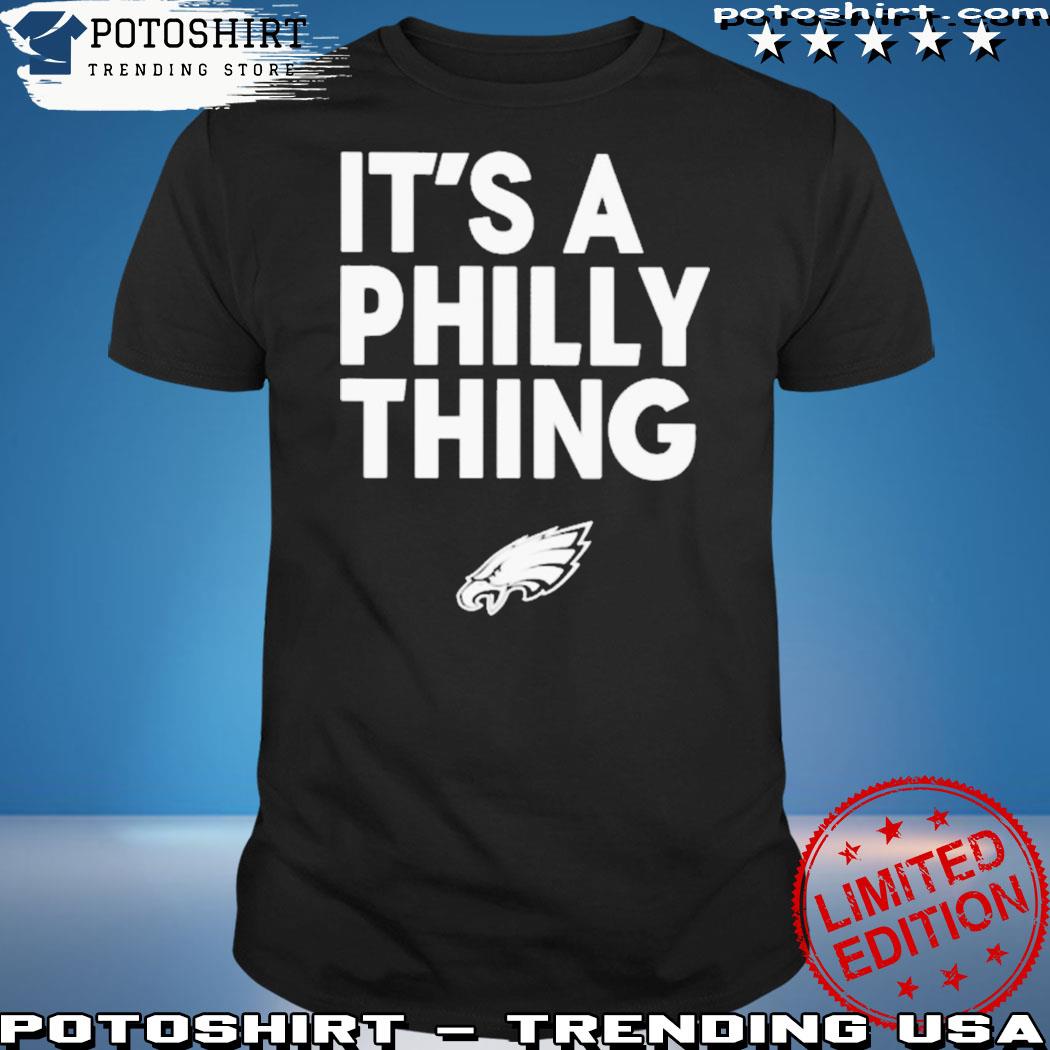 It's A Philly Thing Shirt, hoodie, sweater, long sleeve and tank top