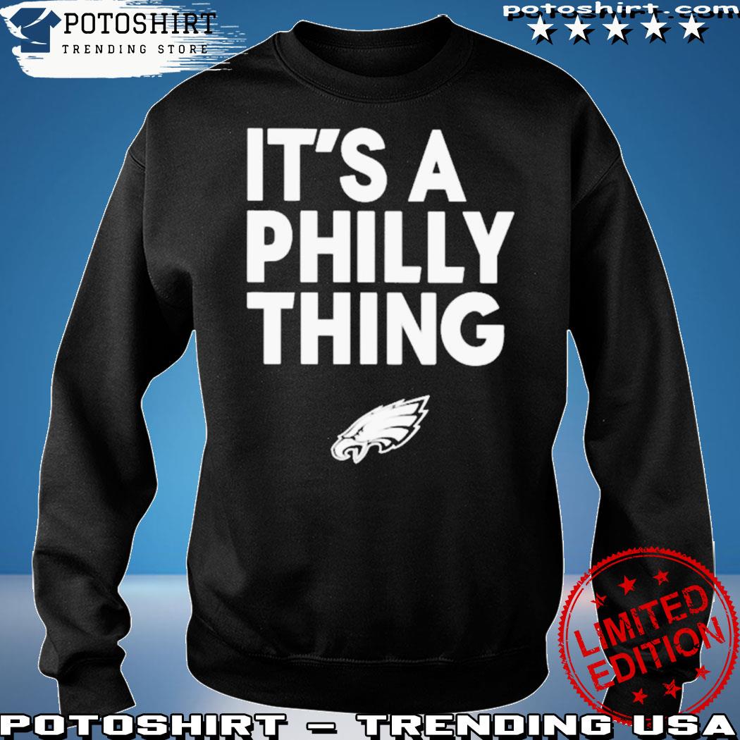 It's a Philly Thing Hoodie, Philadelphia Eagles Merch Super Bowl Tee -  Bring Your Ideas, Thoughts And Imaginations Into Reality Today