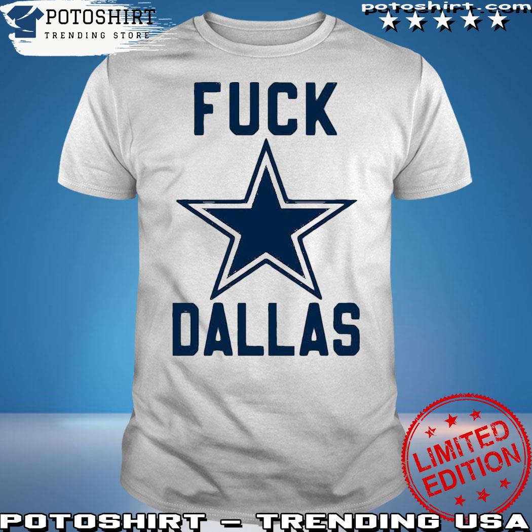 Fuck Dallas Shirt Philadelphia Football Shirt Fuck Dallas T Shirt