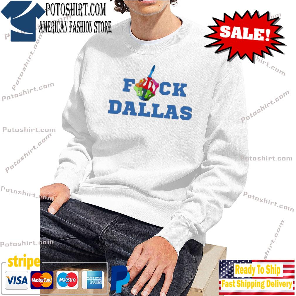 Official Fuck Dallas Cowboy T-shirt,Sweater, Hoodie, And Long Sleeved,  Ladies, Tank Top